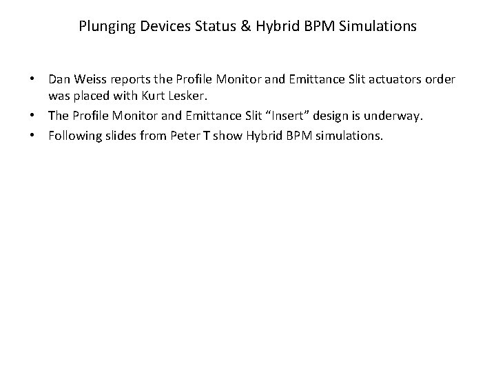 Plunging Devices Status & Hybrid BPM Simulations • Dan Weiss reports the Profile Monitor