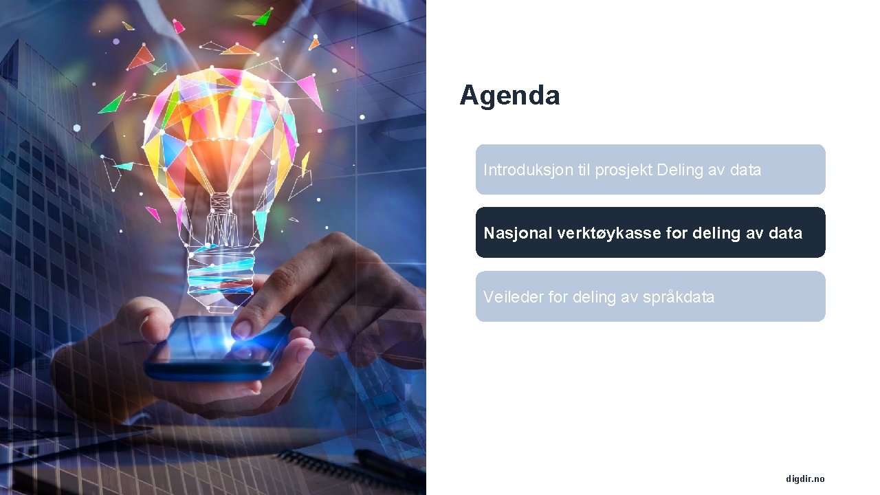 Agenda Introduksjon til prosjekt Deling av data Nasjonal verktøykasse for deling av data Veileder