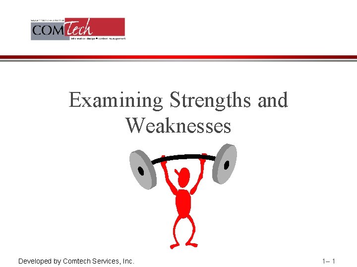 Examining Strengths and Weaknesses Developed by Comtech Services, Inc. 1– 1 