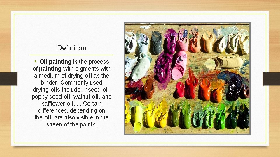 Definition • Oil painting is the process of painting with pigments with a medium