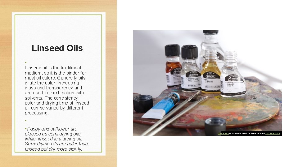 Linseed Oils • Linseed oil is the traditional medium, as it is the binder