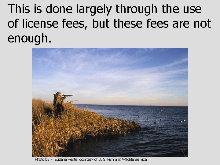 This is done largely through the use of license fees, but these fees are