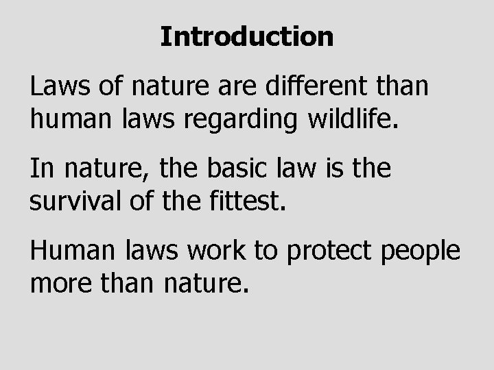 Introduction Laws of nature are different than human laws regarding wildlife. In nature, the