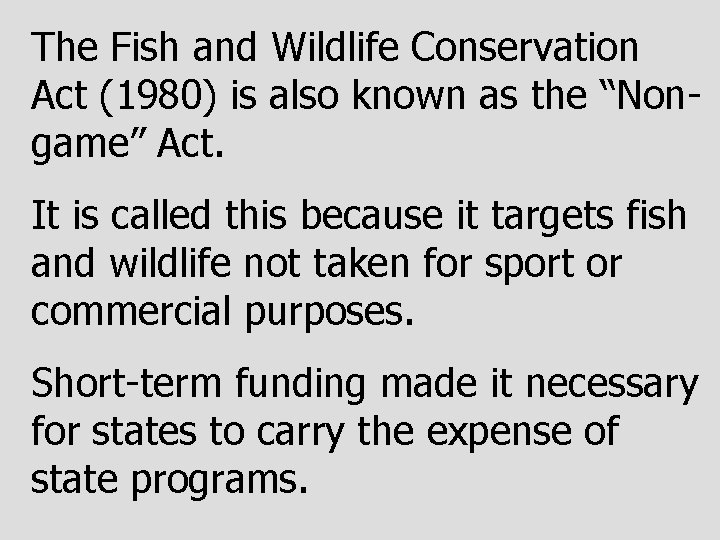 The Fish and Wildlife Conservation Act (1980) is also known as the “Nongame” Act.