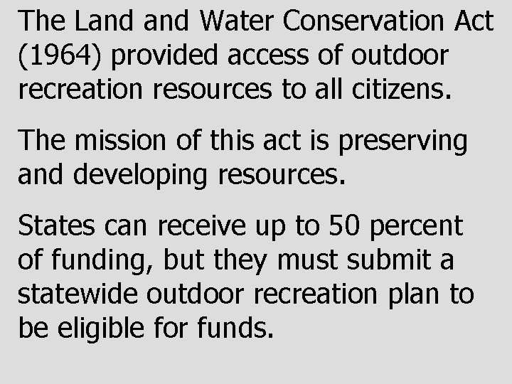 The Land Water Conservation Act (1964) provided access of outdoor recreation resources to all