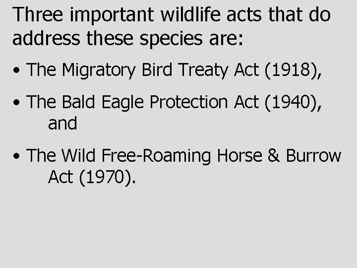 Three important wildlife acts that do address these species are: • The Migratory Bird