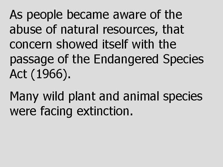 As people became aware of the abuse of natural resources, that concern showed itself