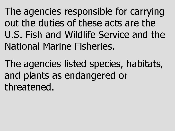 The agencies responsible for carrying out the duties of these acts are the U.