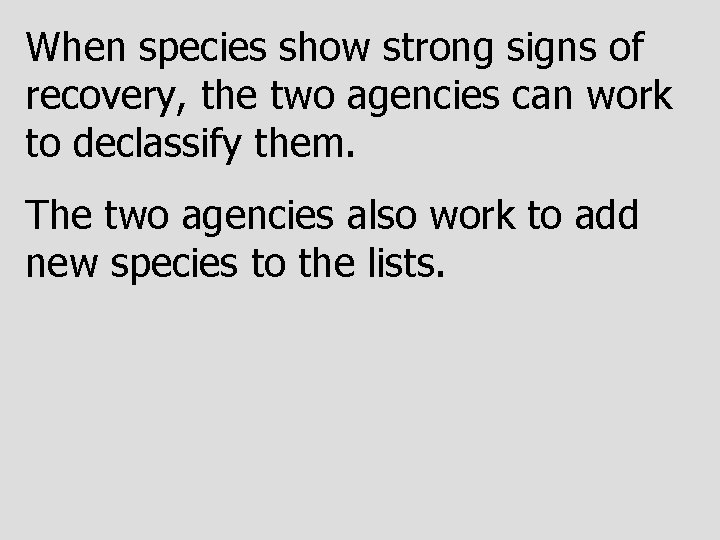 When species show strong signs of recovery, the two agencies can work to declassify