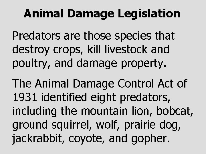 Animal Damage Legislation Predators are those species that destroy crops, kill livestock and poultry,