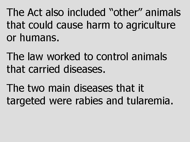 The Act also included “other” animals that could cause harm to agriculture or humans.