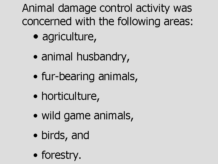 Animal damage control activity was concerned with the following areas: • agriculture, • animal