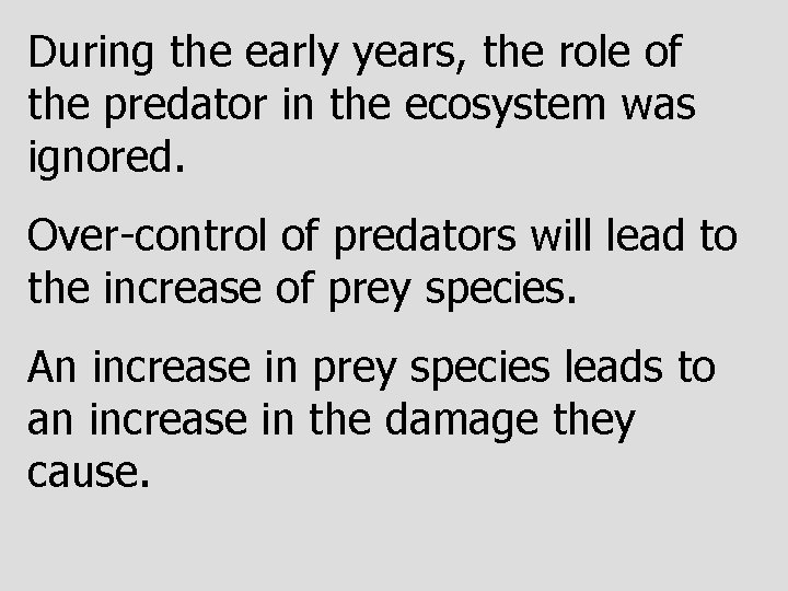 During the early years, the role of the predator in the ecosystem was ignored.
