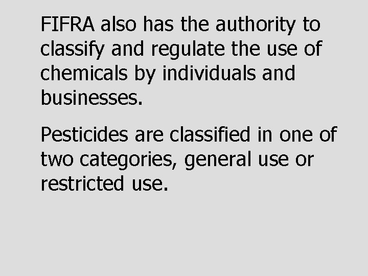 FIFRA also has the authority to classify and regulate the use of chemicals by