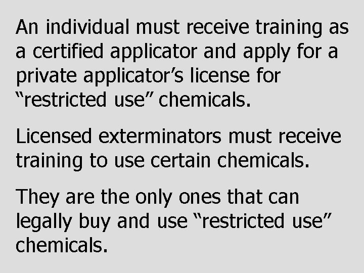 An individual must receive training as a certified applicator and apply for a private