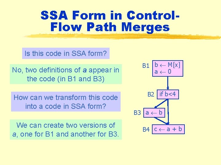 SSA Form in Control. Flow Path Merges Is this code in SSA form? No, SSA Form in Control. Flow Path Merges Is this code in SSA form? No,