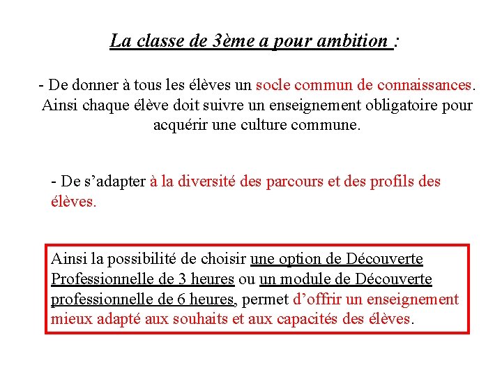 La classe de 3ème a pour ambition : - De donner à tous les