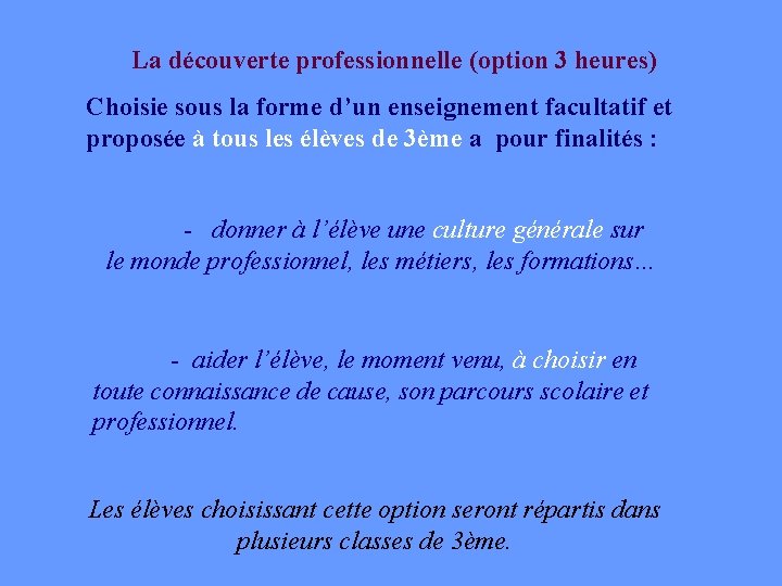 La découverte professionnelle (option 3 heures) Choisie sous la forme d’un enseignement facultatif et