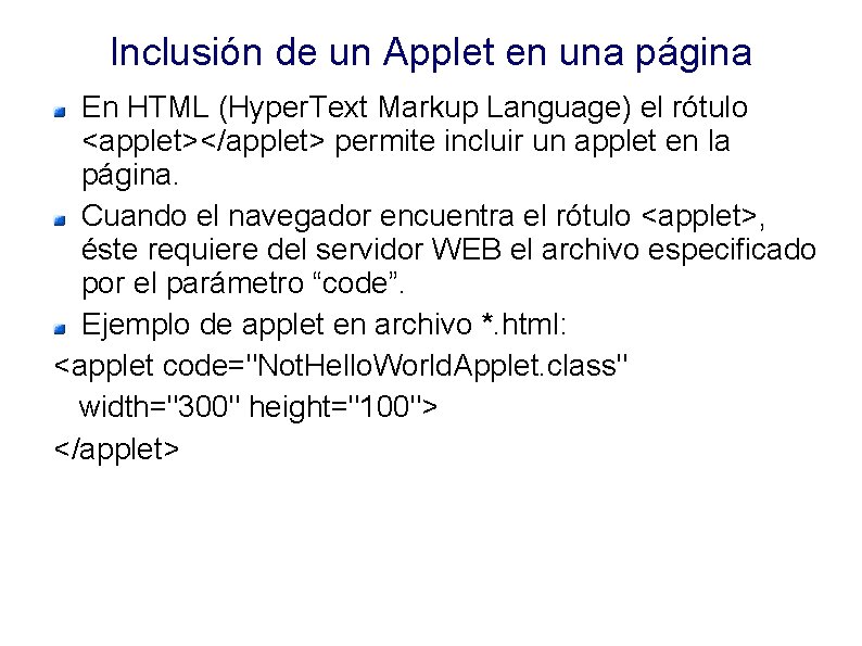 Inclusión de un Applet en una página En HTML (Hyper. Text Markup Language) el