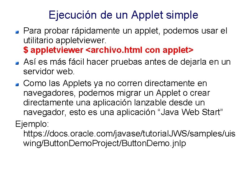 Ejecución de un Applet simple Para probar rápidamente un applet, podemos usar el utilitario