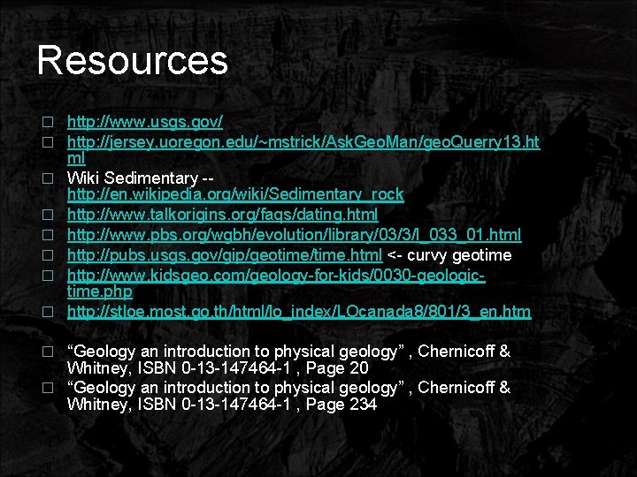 Resources � � � � http: //www. usgs. gov/ http: //jersey. uoregon. edu/~mstrick/Ask. Geo.
