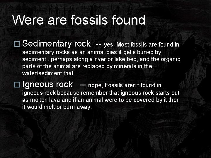 Were are fossils found � Sedimentary rock -- yes, Most fossils are found in