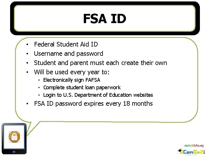FSA ID • • Federal Student Aid ID Username and password Student and parent FSA ID • • Federal Student Aid ID Username and password Student and parent