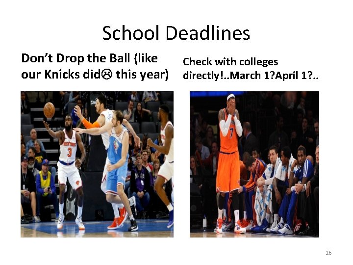 School Deadlines Don’t Drop the Ball (like Check with colleges our Knicks did this School Deadlines Don’t Drop the Ball (like Check with colleges our Knicks did this