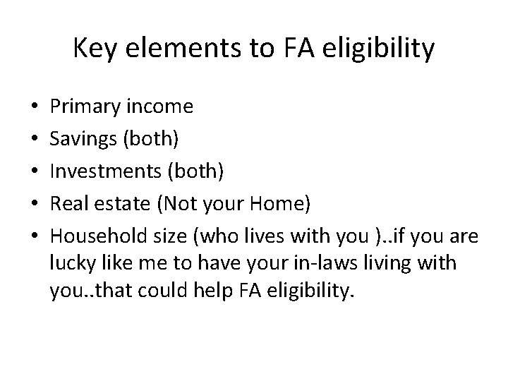 Key elements to FA eligibility • • • Primary income Savings (both) Investments (both) Key elements to FA eligibility • • • Primary income Savings (both) Investments (both)