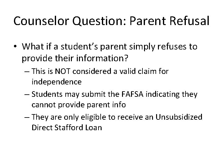 Counselor Question: Parent Refusal • What if a student’s parent simply refuses to provide Counselor Question: Parent Refusal • What if a student’s parent simply refuses to provide