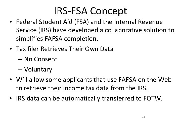 IRS‐FSA Concept • Federal Student Aid (FSA) and the Internal Revenue Service (IRS) have IRS‐FSA Concept • Federal Student Aid (FSA) and the Internal Revenue Service (IRS) have