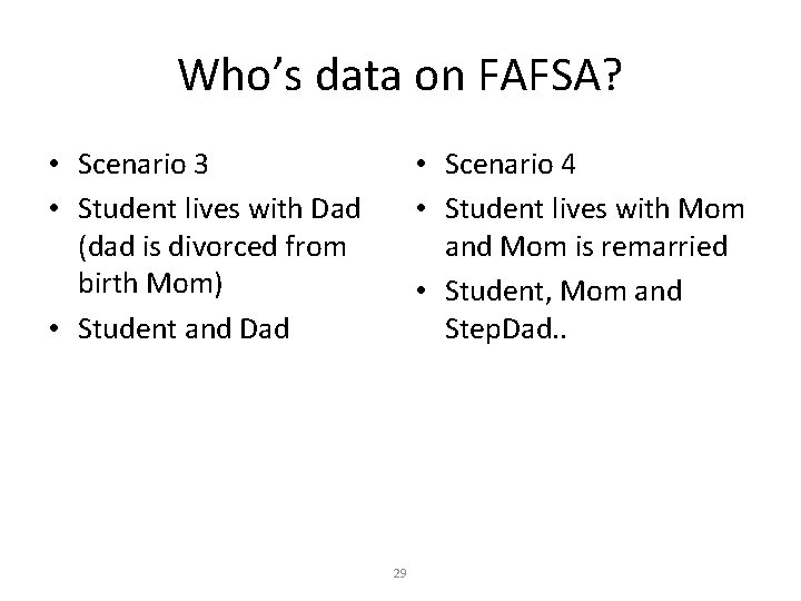 Who’s data on FAFSA? • Scenario 3 • Student lives with Dad (dad is Who’s data on FAFSA? • Scenario 3 • Student lives with Dad (dad is