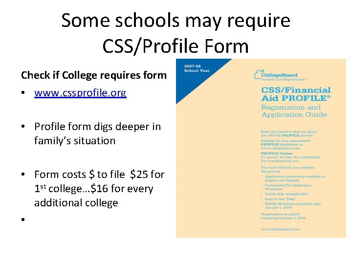 Some schools may require CSS/Profile Form Check if College requires form • www. cssprofile. Some schools may require CSS/Profile Form Check if College requires form • www. cssprofile.