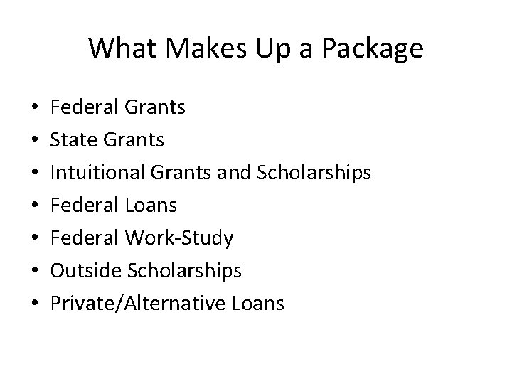 What Makes Up a Package • • Federal Grants State Grants Intuitional Grants and What Makes Up a Package • • Federal Grants State Grants Intuitional Grants and