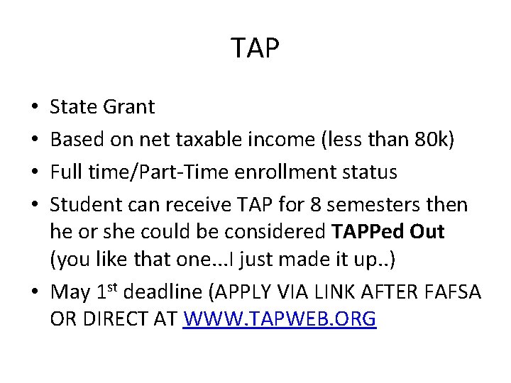 TAP State Grant Based on net taxable income (less than 80 k) Full time/Part‐Time TAP State Grant Based on net taxable income (less than 80 k) Full time/Part‐Time