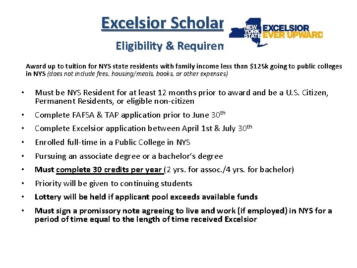 Excelsior Scholarship Eligibility & Requirements Award up to tuition for NYS state residents with Excelsior Scholarship Eligibility & Requirements Award up to tuition for NYS state residents with