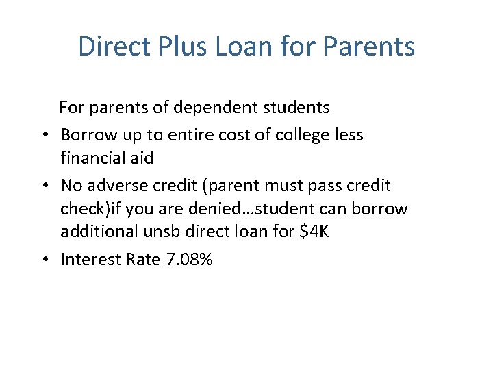 Direct Plus Loan for Parents For parents of dependent students • Borrow up to Direct Plus Loan for Parents For parents of dependent students • Borrow up to