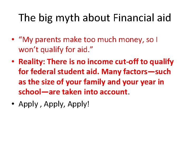 The big myth about Financial aid • “My parents make too much money, so The big myth about Financial aid • “My parents make too much money, so