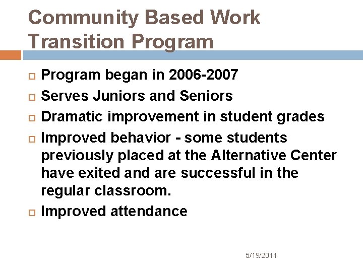 Community Based Work Transition Program began in 2006 -2007 Serves Juniors and Seniors Dramatic