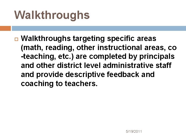 Walkthroughs targeting specific areas (math, reading, other instructional areas, co -teaching, etc. ) are