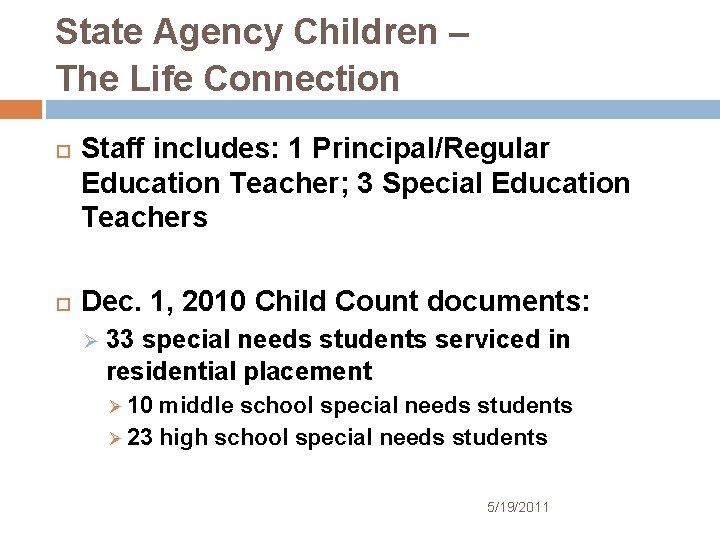 State Agency Children – The Life Connection Staff includes: 1 Principal/Regular Education Teacher; 3