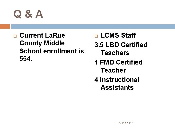 Q&A Current La. Rue County Middle School enrollment is 554. LCMS Staff 3. 5