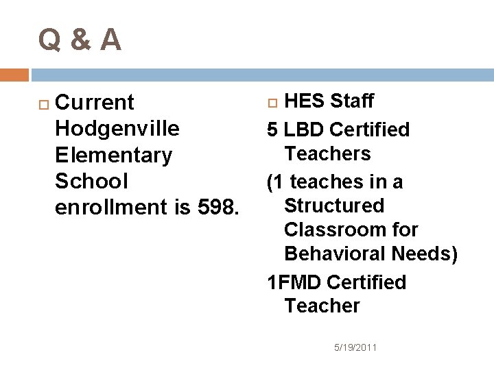 Q&A Current Hodgenville Elementary School enrollment is 598. HES Staff 5 LBD Certified Teachers
