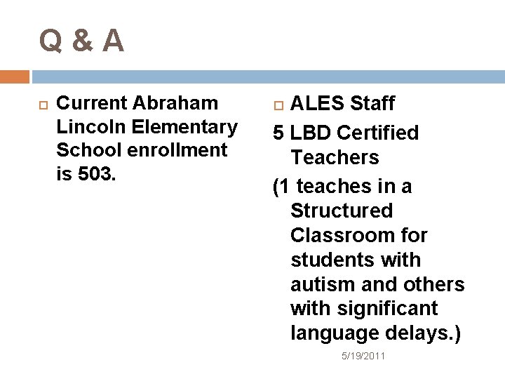 Q&A Current Abraham Lincoln Elementary School enrollment is 503. ALES Staff 5 LBD Certified