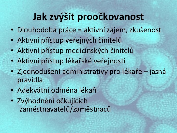 Jak zvýšit proočkovanost Dlouhodobá práce = aktivní zájem, zkušenost Aktivní přístup veřejných činitelů Aktivní