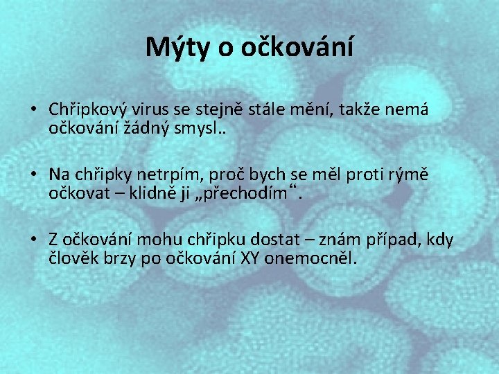 Mýty o očkování • Chřipkový virus se stejně stále mění, takže nemá očkování žádný