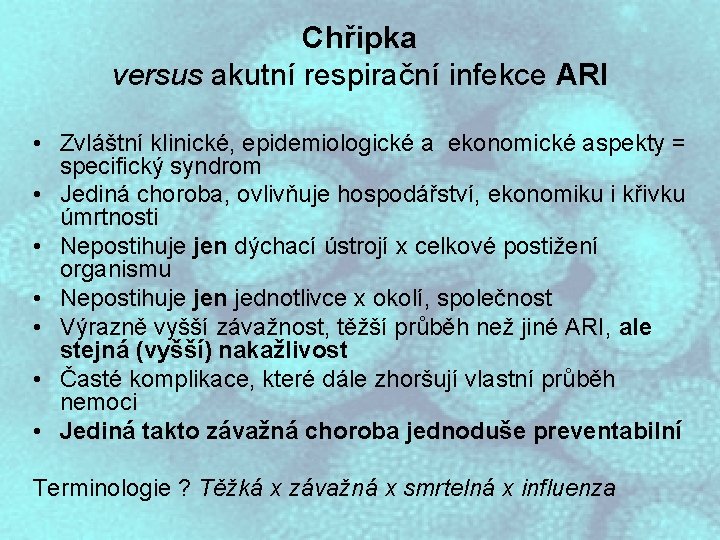 Chřipka versus akutní respirační infekce ARI • Zvláštní klinické, epidemiologické a ekonomické aspekty =