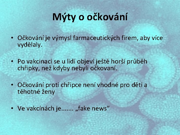 Mýty o očkování • Očkování je výmysl farmaceutických firem, aby více vydělaly. • Po