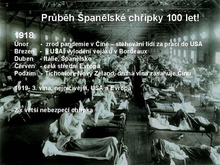 Průběh Španělské chřipky 100 let! 1918 Únor Březen Duben Červen Podzim - zrod pandemie