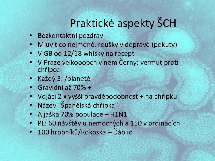 Praktické aspekty ŠCH • • • Bezkontaktní pozdrav Mluvit co nejméně, roušky v dopravě